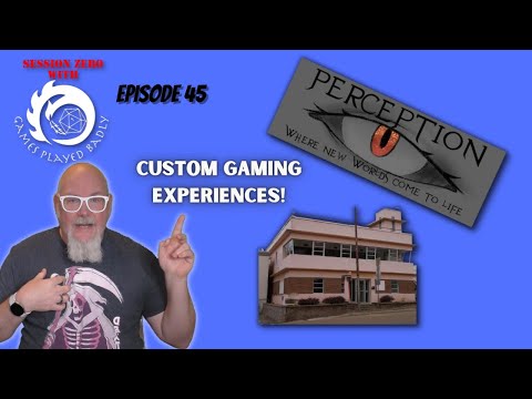 Session Zero EP45: Custom gaming experiences with Perception Games!